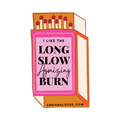 Slow Burn sticker